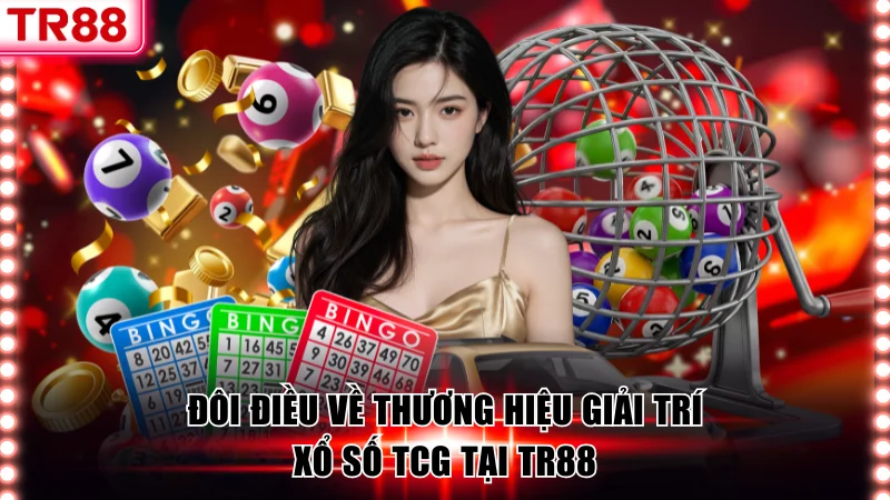 Đôi điều về thương hiệu giải trí xổ số TCG tại TR88